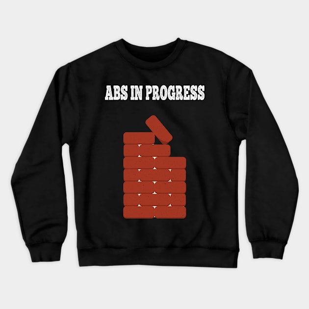 Abs in progress Crewneck Sweatshirt by JettDes